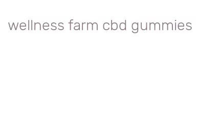 wellness farm cbd gummies