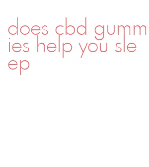 does cbd gummies help you sleep