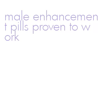 male enhancement pills proven to work