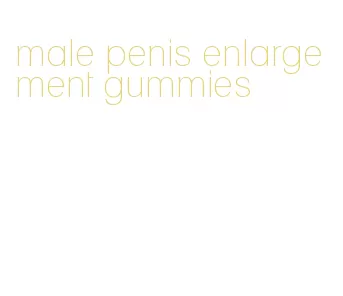 male penis enlargement gummies