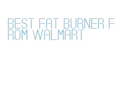 best fat burner from walmart