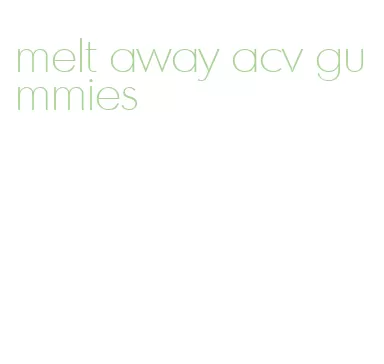 melt away acv gummies