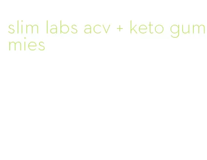 slim labs acv + keto gummies