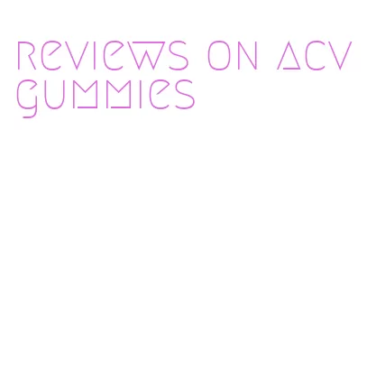 reviews on acv gummies