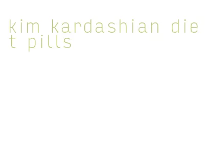 kim kardashian diet pills