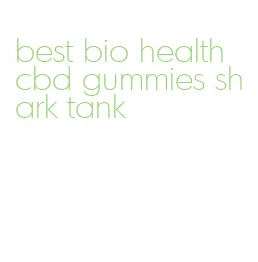 best bio health cbd gummies shark tank