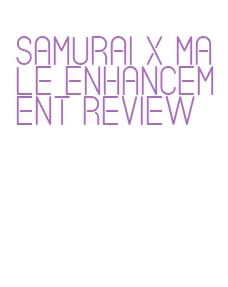 samurai x male enhancement review