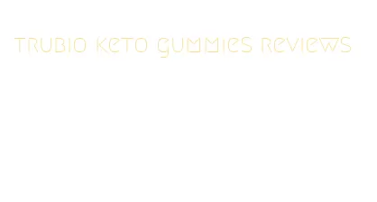 trubio keto gummies reviews