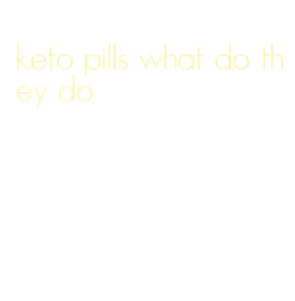 keto pills what do they do