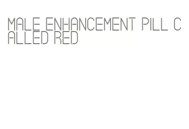 male enhancement pill called red