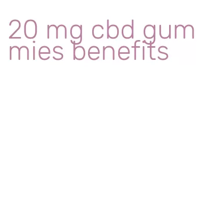 20 mg cbd gummies benefits