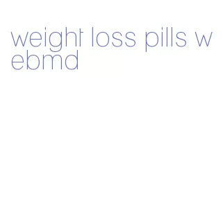 weight loss pills webmd