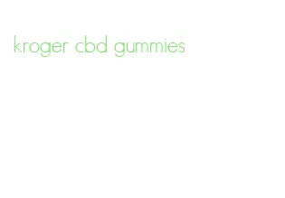 kroger cbd gummies