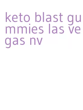 keto blast gummies las vegas nv