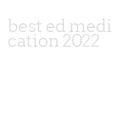 best ed medication 2022