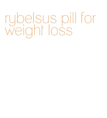 rybelsus pill for weight loss