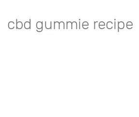 cbd gummie recipe