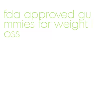 fda approved gummies for weight loss