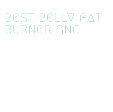 best belly fat burner gnc