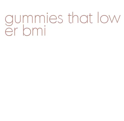 gummies that lower bmi