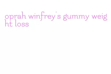 oprah winfrey's gummy weight loss