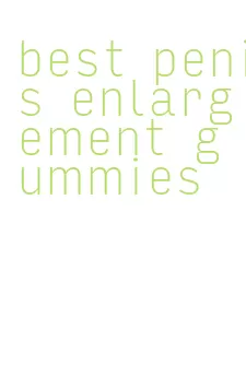 best penis enlargement gummies