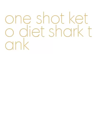 one shot keto diet shark tank