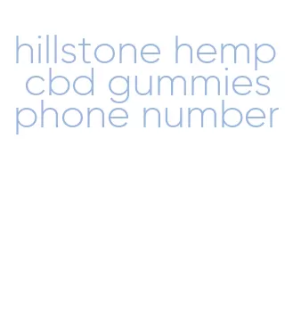 hillstone hemp cbd gummies phone number