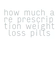 how much are prescription weight loss pills