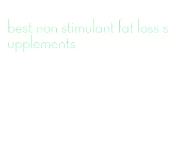 best non stimulant fat loss supplements