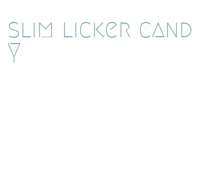 slim licker candy