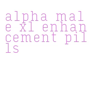 alpha male xl enhancement pills