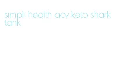 simpli health acv keto shark tank