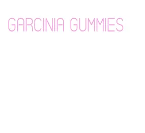 garcinia gummies