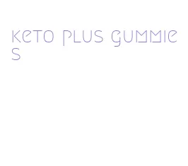 keto plus gummies