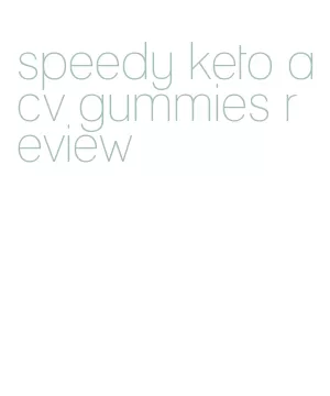 speedy keto acv gummies review