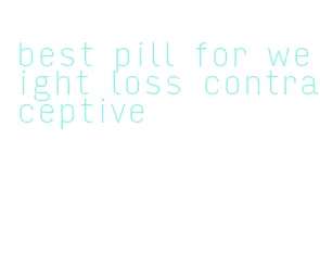 best pill for weight loss contraceptive