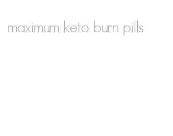 maximum keto burn pills