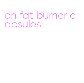 on fat burner capsules