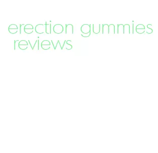 erection gummies reviews