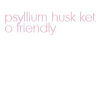 psyllium husk keto friendly