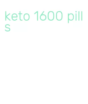 keto 1600 pills