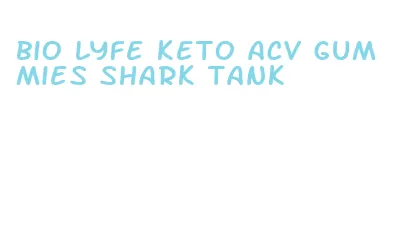 bio lyfe keto acv gummies shark tank