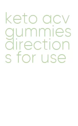 keto acv gummies directions for use