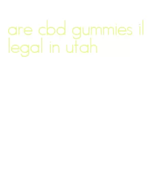 are cbd gummies illegal in utah