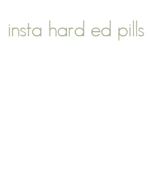 insta hard ed pills