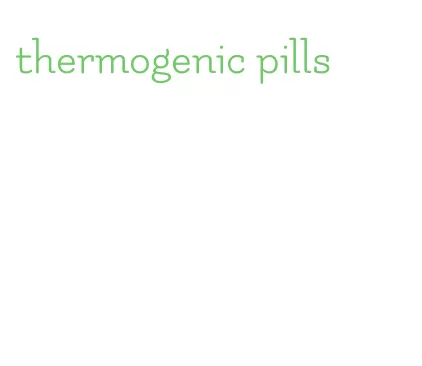 thermogenic pills