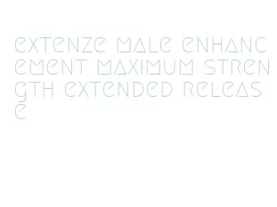 extenze male enhancement maximum strength extended release