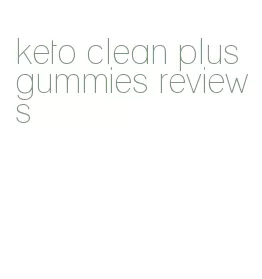 keto clean plus gummies reviews