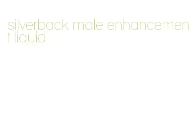 silverback male enhancement liquid